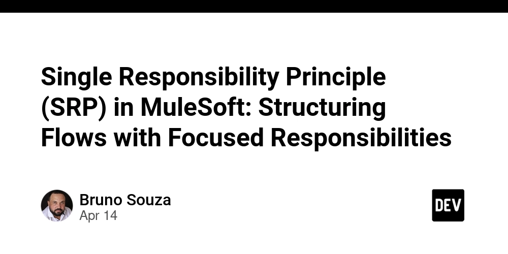 Single Responsibility Principle (SRP) in MuleSoft: Structuring Flows with Focused Responsibilities