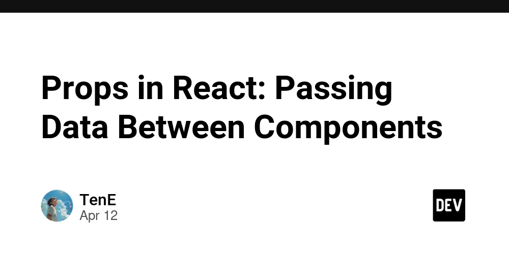Props in React: Passing Data Between Components