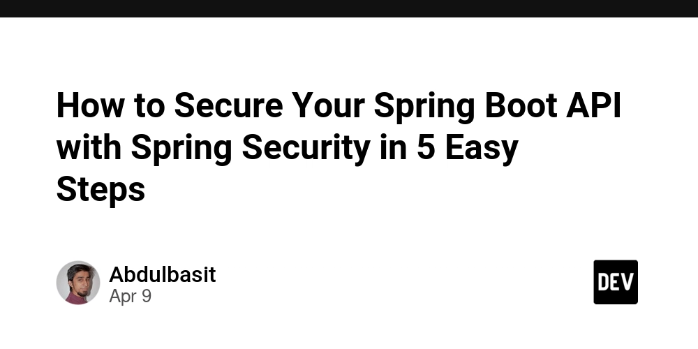 How to Secure Your Spring Boot API with Spring Security in 5 Easy Steps