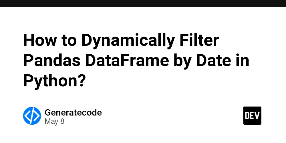 How to Dynamically Filter Pandas DataFrame by Date in Python?