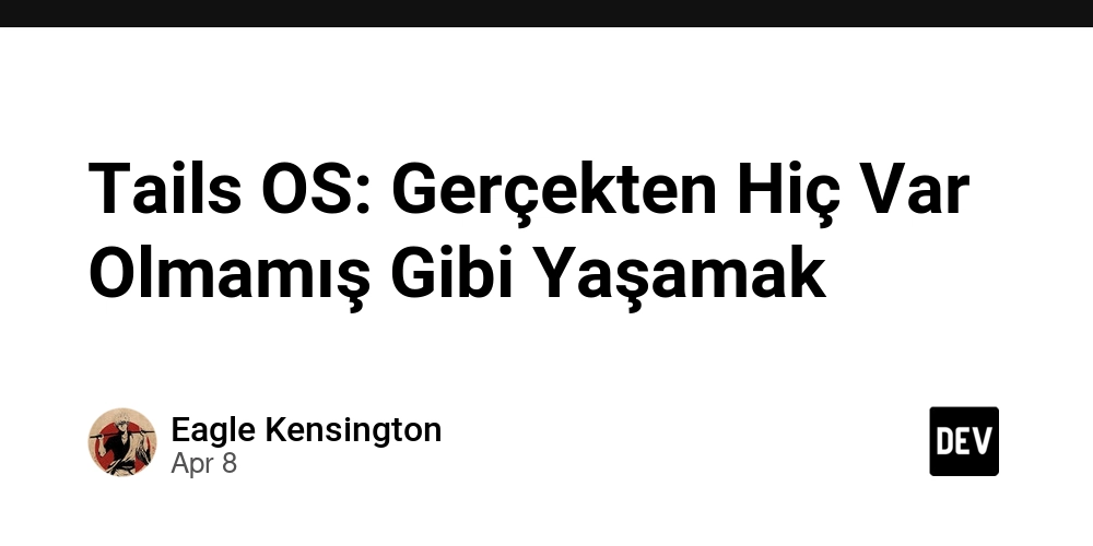Tails OS: Gerçekten Hiç Var Olmamış Gibi Yaşamak