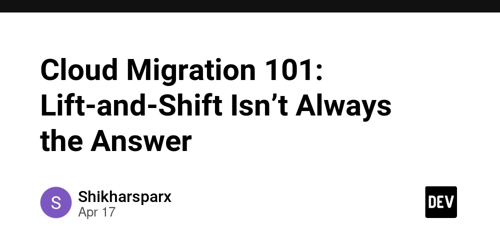 Cloud Migration 101: Lift-and-Shift Isn’t Always the Answer