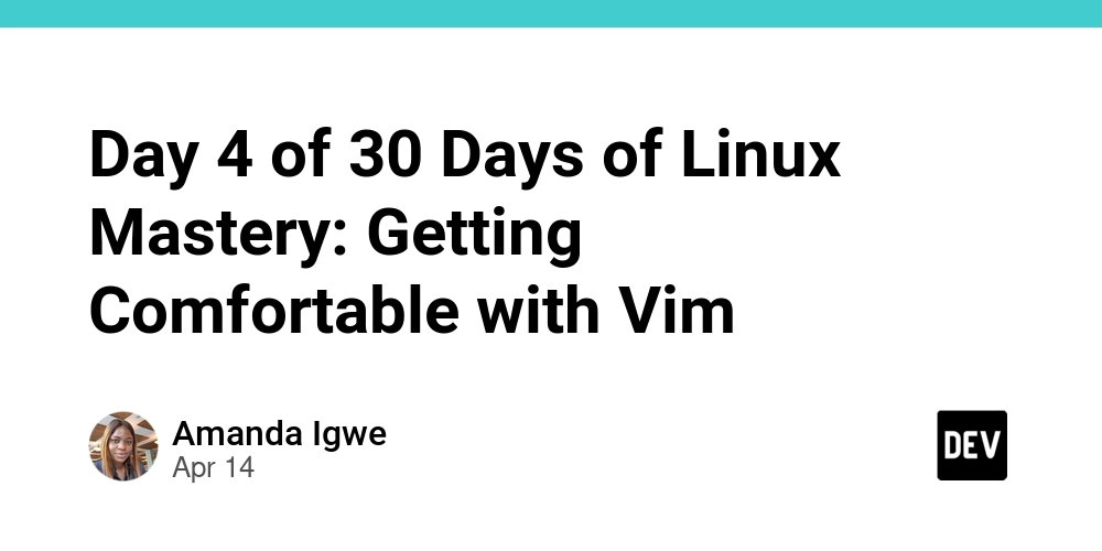 Day 4 of 30 Days of Linux Mastery: Getting Comfortable with Vim