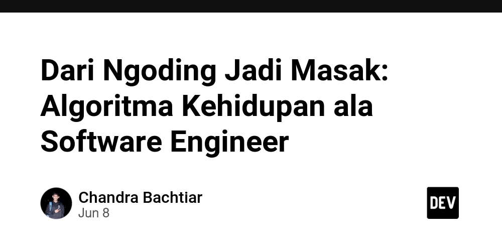 Dari Ngoding Jadi Masak: Algoritma Kehidupan ala Software Engineer
