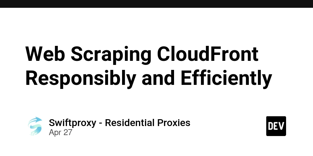 Web Scraping CloudFront Responsibly and Efficiently