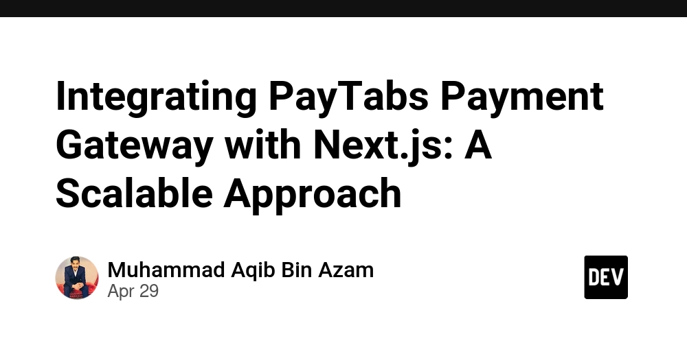 Integrating PayTabs Payment Gateway with Next.js: A Scalable Approach
