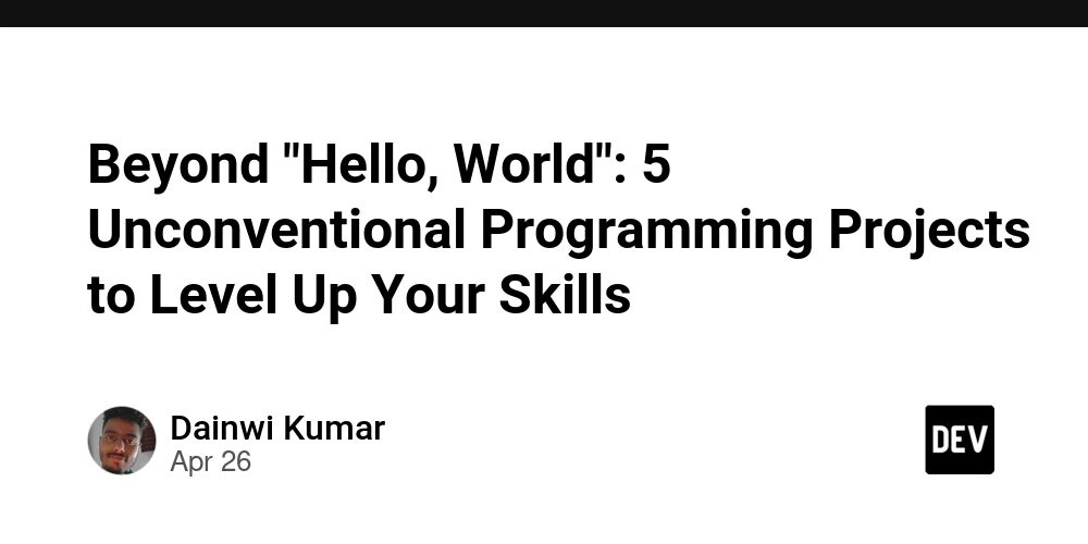Beyond "Hello, World": 5 Unconventional Programming Projects to Level Up Your Skills