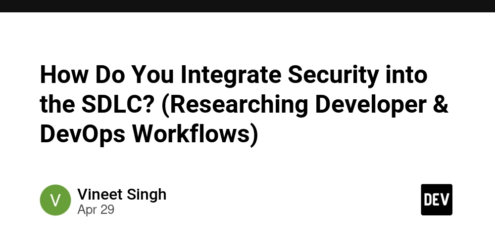 How Do You Integrate Security into the SDLC? (Researching Developer & DevOps Workflows)
