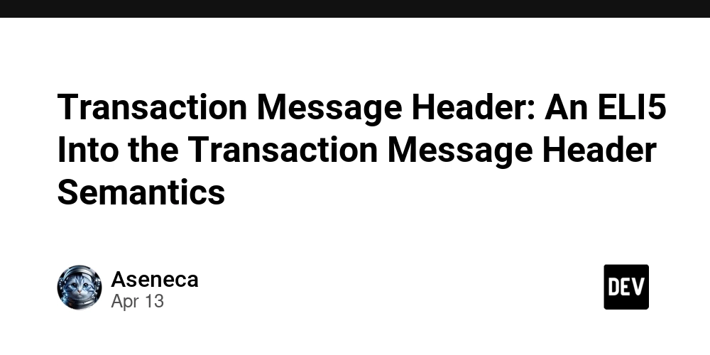 Transaction Message Header: An ELI5 Into the Transaction Message Header Semantics