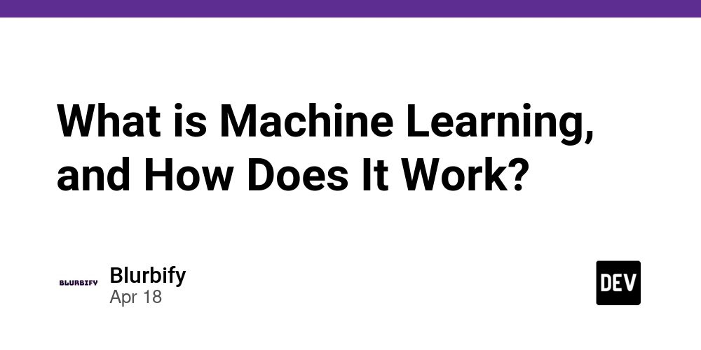 What is Machine Learning, and How Does It Work?