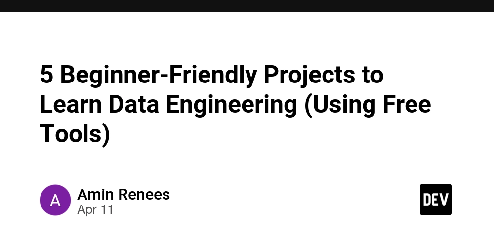 5 Beginner-Friendly Projects to Learn Data Engineering (Using Free Tools)