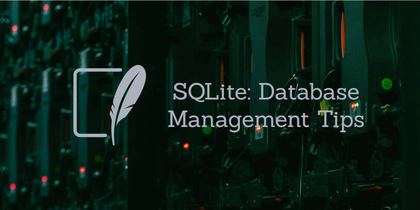 Mastering SQLite: Efficient Database Management Tips