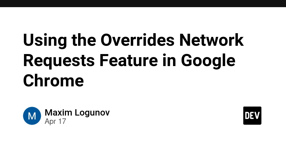 Using the Overrides Network Requests Feature in Google Chrome