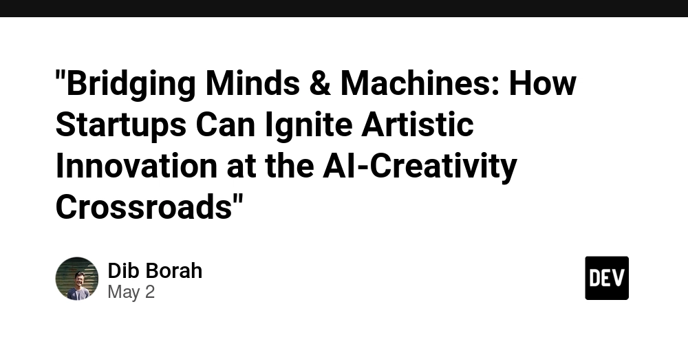 "Bridging Minds & Machines: How Startups Can Ignite Artistic Innovation at the AI-Creativity Crossroads"