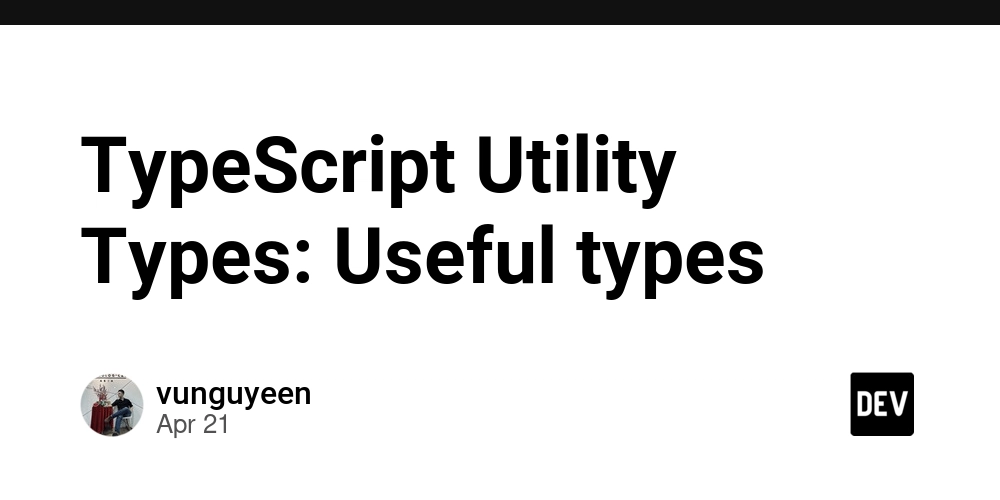 TypeScript Utility Types: Useful types