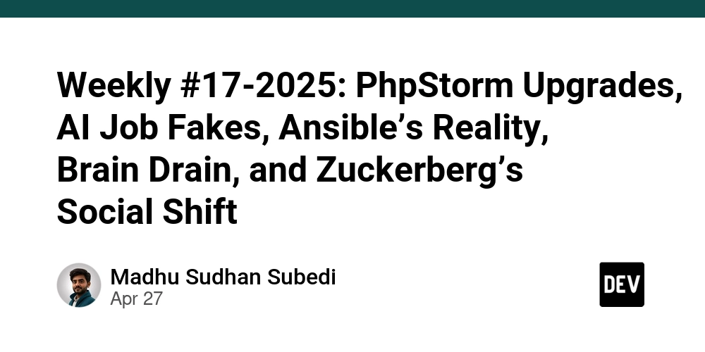 Weekly #17-2025: PhpStorm Upgrades, AI Job Fakes, Ansible’s Reality, Brain Drain, and Zuckerberg’s Social Shift