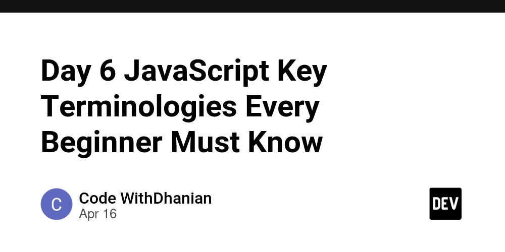 Day 6 JavaScript Key Terminologies Every Beginner Must Know