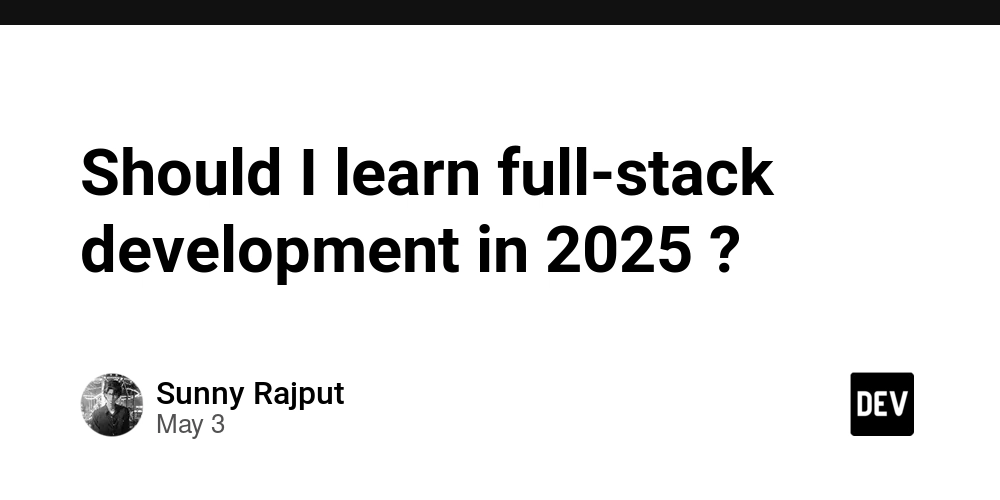 Should I learn full-stack development in 2025 ?