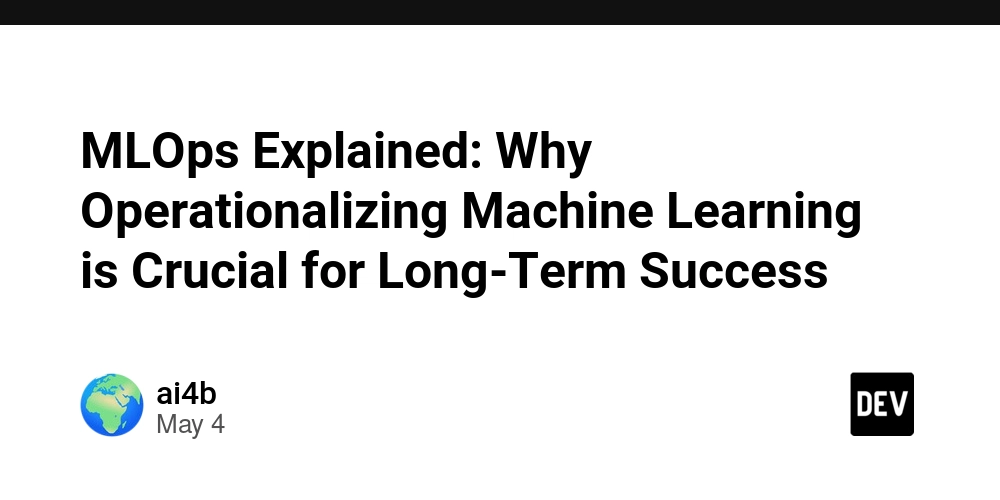 MLOps Explained: Why Operationalizing Machine Learning is Crucial for Long‑Term Success