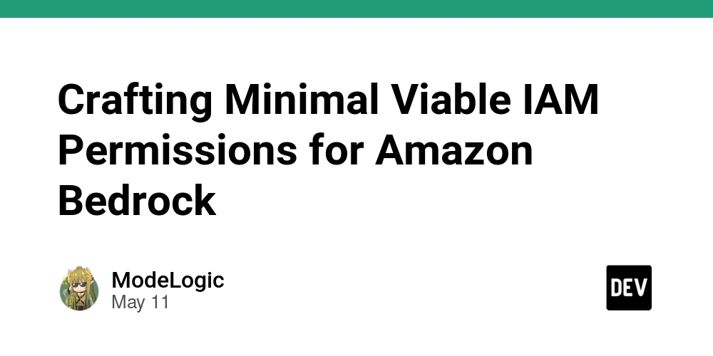 Crafting Minimal Viable IAM Permissions for Amazon Bedrock
