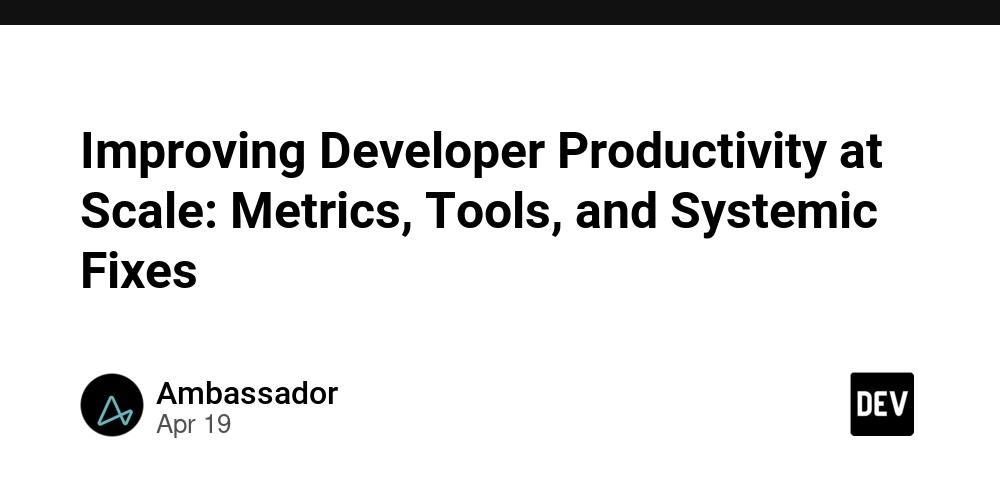 Improving Developer Productivity at Scale: Metrics, Tools, and Systemic Fixes
