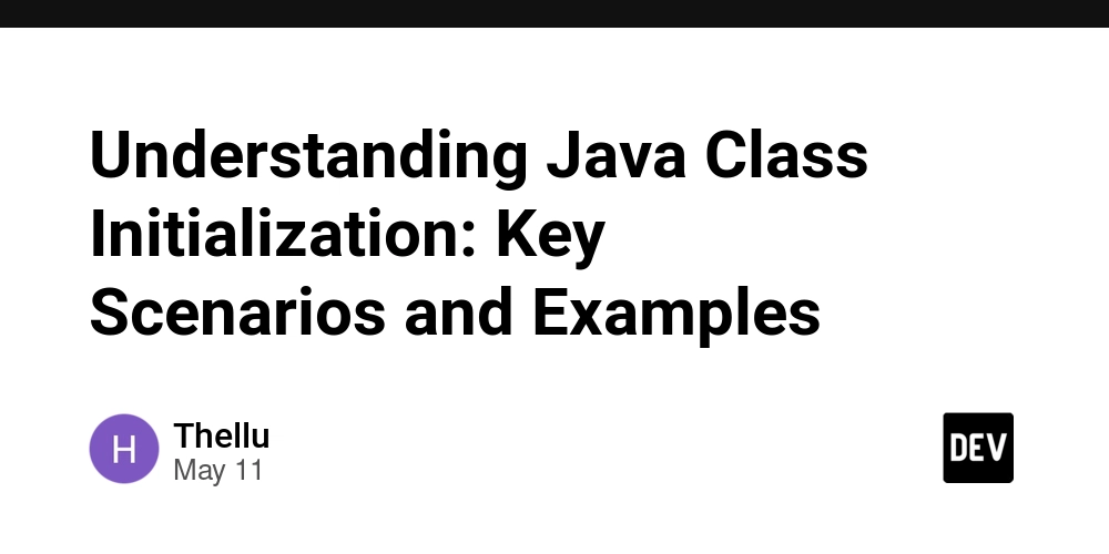Understanding Java Class Initialization: Key Scenarios and Examples