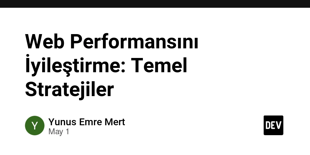 Web Performansını İyileştirme: Temel Stratejiler