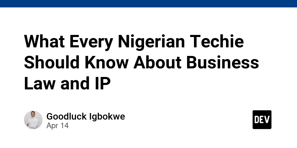 What Every Nigerian Techie Should Know About Business Law and IP