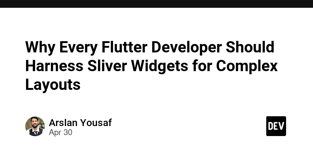 Why Every Flutter Developer Should Harness Sliver Widgets for Complex Layouts