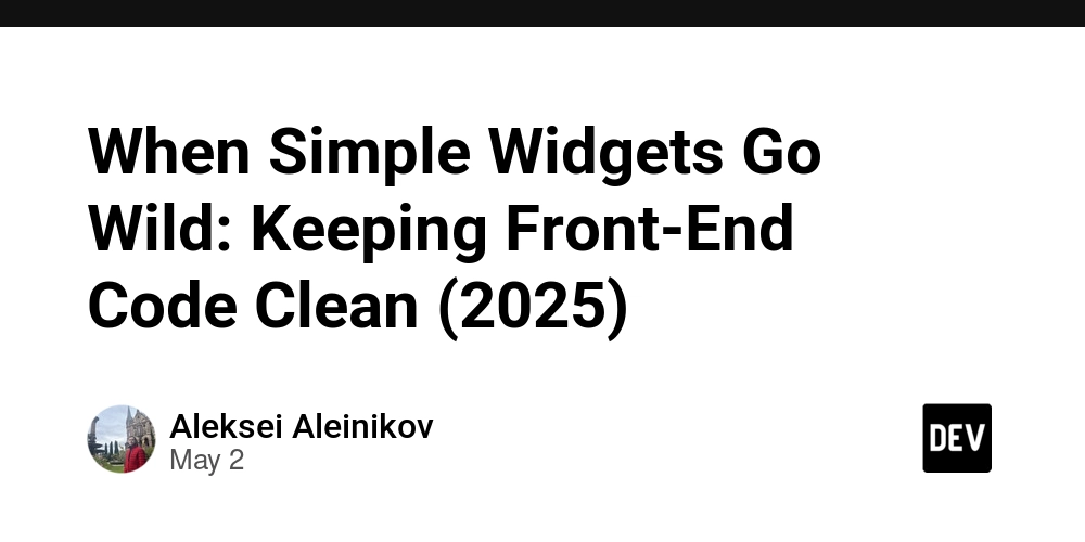 When Simple Widgets Go Wild: Keeping Front-End Code Clean (2025)