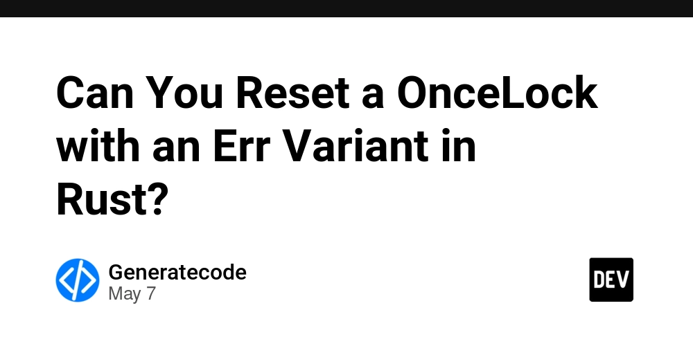 Can You Reset a OnceLock with an Err Variant in Rust?