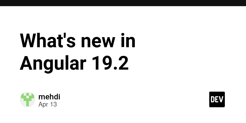What's new in Angular 19.2