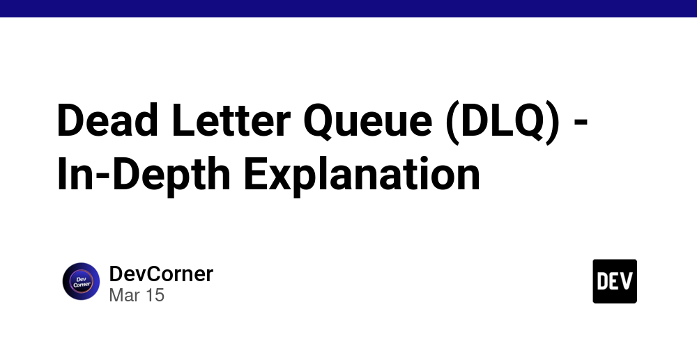 Dead Letter Queue (DLQ) - In-Depth Explanation