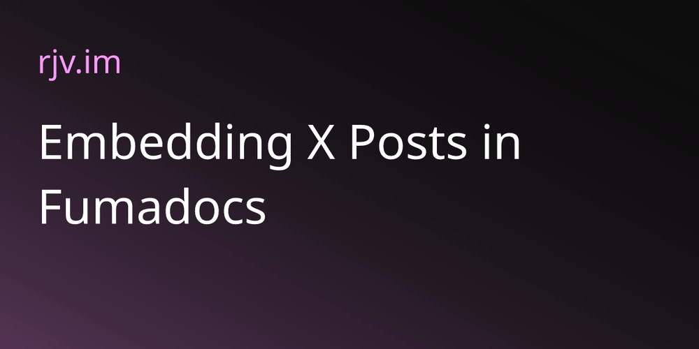 Embedding X Posts in Fumadocs