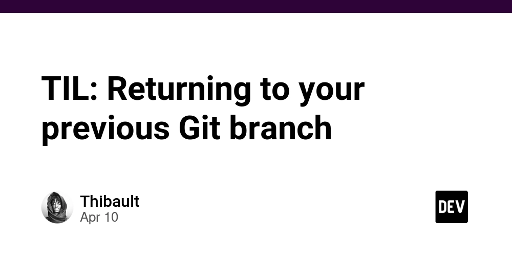 TIL: Returning to your previous Git branch