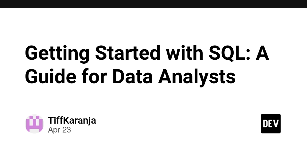 Getting Started with SQL: A Guide for Data Analysts