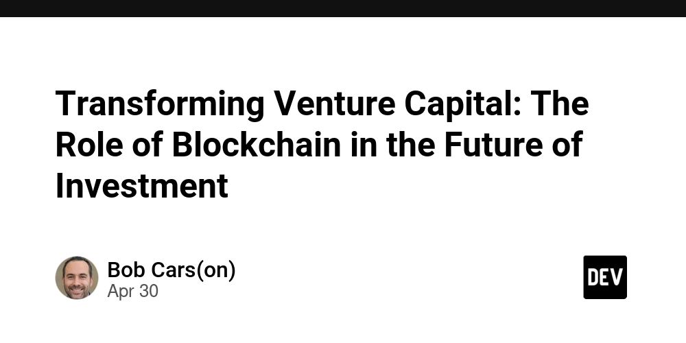 Transforming Venture Capital: The Role of Blockchain in the Future of Investment