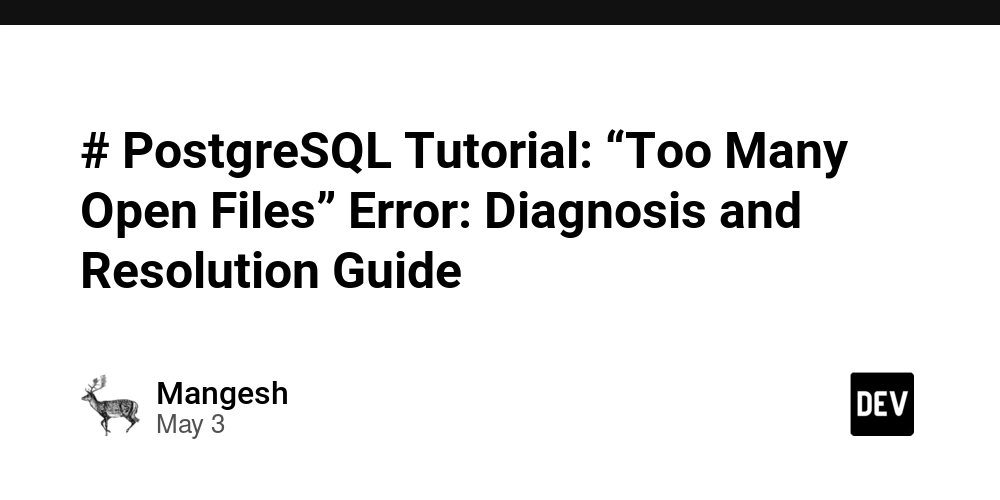 # PostgreSQL Tutorial: “Too Many Open Files” Error: Diagnosis and Resolution Guide