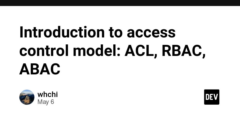 Introduction to access control model: ACL, RBAC, ABAC