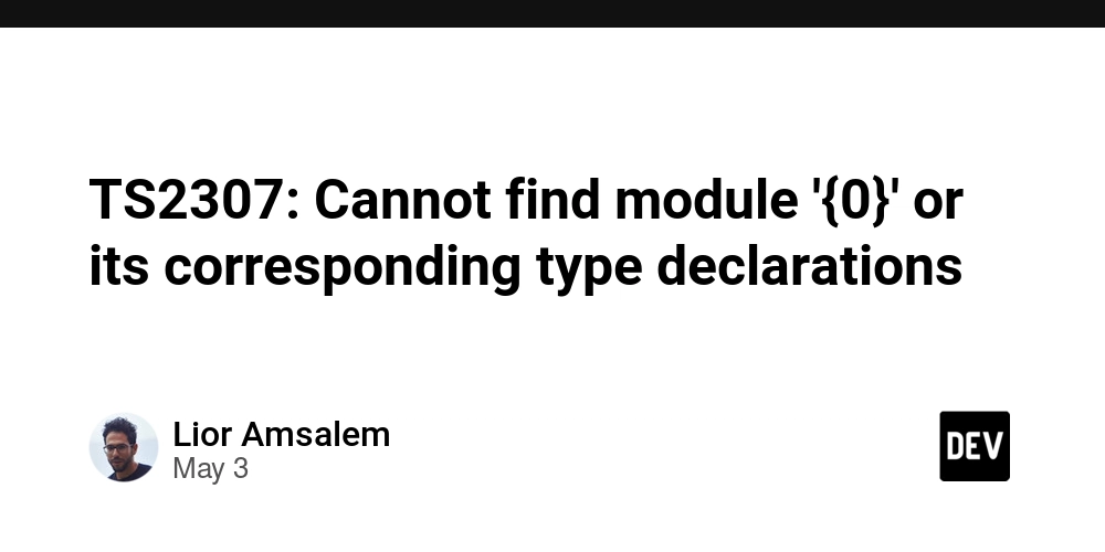 TS2307: Cannot find module '{0}' or its corresponding type declarations