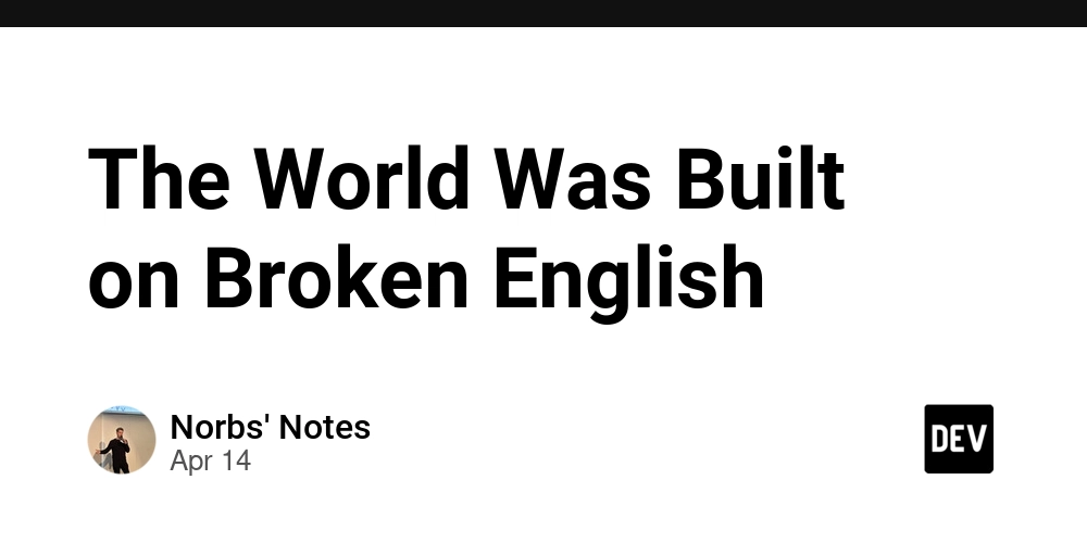 The World Was Built on Broken English