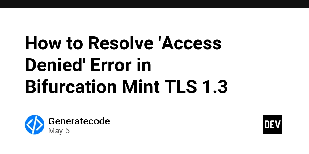 How to Resolve 'Access Denied' Error in Bifurcation Mint TLS 1.3