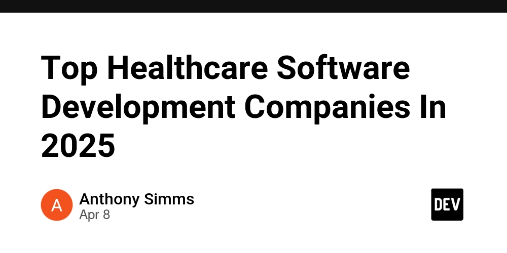 Top Healthcare Software Development Companies In 2025