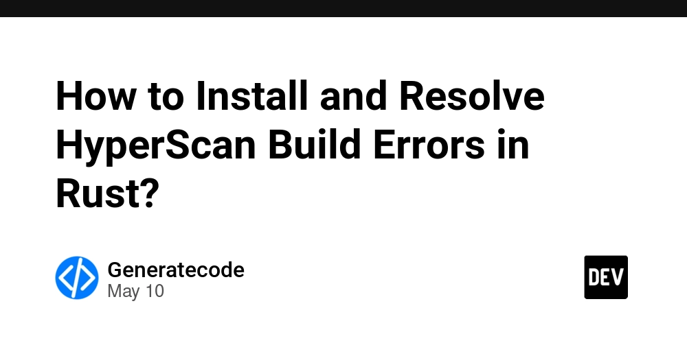 How to Install and Resolve HyperScan Build Errors in Rust?