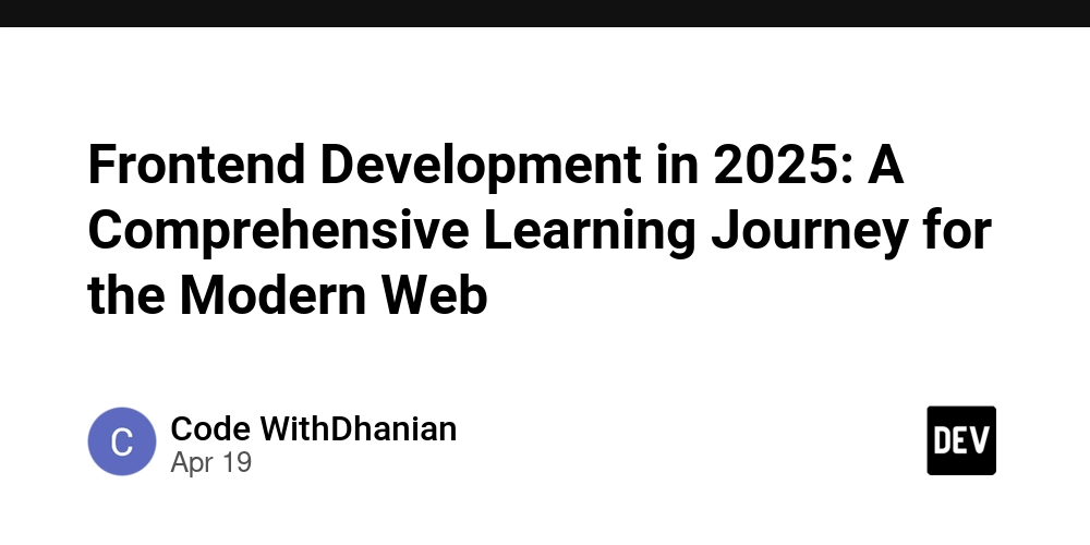 Frontend Development in 2025: A Comprehensive Learning Journey for the Modern Web