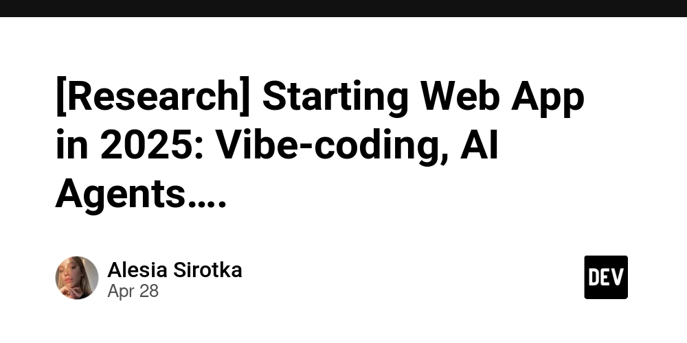[Research] Starting Web App in 2025: Vibe-coding, AI Agents….