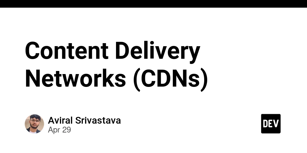 Content Delivery Networks (CDNs)