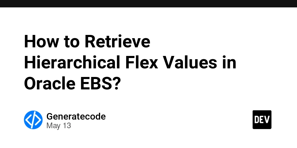 How to Retrieve Hierarchical Flex Values in Oracle EBS?