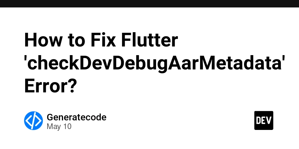 How to Fix Flutter 'checkDevDebugAarMetadata' Error?