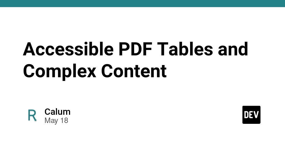 Accessible PDF Tables and Complex Content